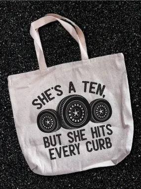 She's A Ten, But She Hits Every Curb Tote Bag